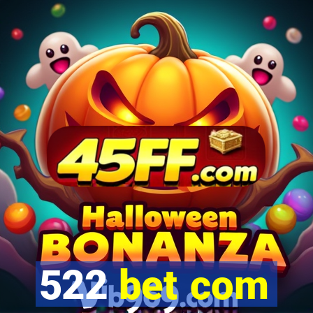 522 bet com